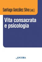 Vita consacrata e psicologia. Atti del convegno (Roma, 11-14 dicembre 2012)
