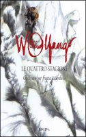 Wolfango Le quattro stagioni. Concerto per frutta e verdura. Ediz. illustrata