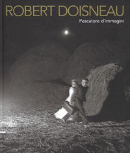 Copertina di 'Robert Doisneau. Pescatore d'immagini. Ediz. illustrata'