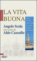 La Vita Buona - Angelo Scola, Aldo Cazzullo