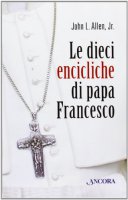 Le dieci encicliche di Papa Francesco - Allen L. John