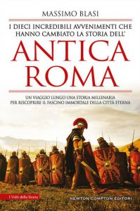 Copertina di 'I dieci incredibili avvenimenti che hanno cambiato la storia dell'antica Roma'
