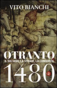 Copertina di 'Otranto 1480. Il sultano, la strage, la conquista'
