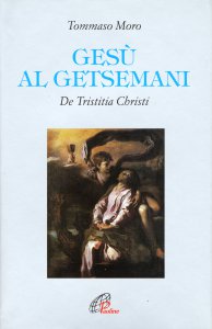Copertina di 'Gesù al Getsemani. De tristitia Christi'