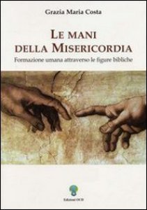 Copertina di 'Le mani della misericordia. Formazione umana attraverso le figure bibliche [vol_2]'