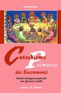 Copertina di 'Catechismo primario dei sacramenti. Sintesi teologico-pastorale per giovani e adulti'