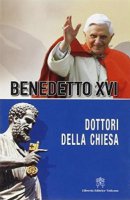 I dottori della Chiesa - Benedetto XVI (Joseph Ratzinger)