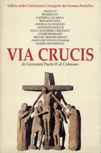 Copertina di 'Via crucis. Sette testi di via crucis (1986, 1988, 1990, 1991, 1992, 1994) presieduta da Giovanni Paolo II al Colosseo'
