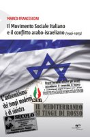 Movimento Sociale Italiano e il conflitto arabo-israeliano (1946-1973) - Francesconi Marco