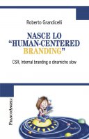 Nasce lo "human-centered branding" - Roberto Grandicelli