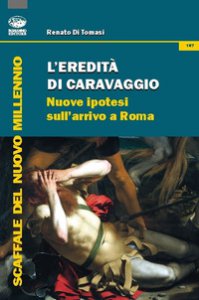 Copertina di 'L' eredit di Caravaggio. Nuove ipotesi sull'arrivo a Roma'
