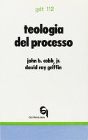 Teologia del processo. Una esposizione introduttiva (gdt 112) - Cobb John B. jr., Griffin David R.