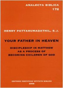 Copertina di 'Your father in heaven. Discipleship in Matthew as a process of becoming children of God'