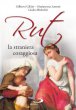 Rut, la straniera coraggiosa - Mariateresa Zattoni, Gilberto Gillini, Giulio Michelini