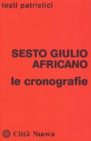 Le cronografie - Sesto Giulio Africano