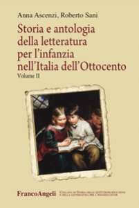 Copertina di 'Storia e antologia della letteratura per l'infanzia nell'Italia dell'Ottocento'