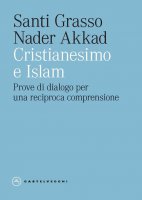 Cristianesimo e Islam - Santi Grasso, Nader Akkad