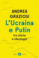 L'Ucraina e Putin tra storia e ideologia - Andrea Graziosi