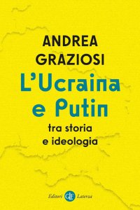 Copertina di 'L'Ucraina e Putin tra storia e ideologia'