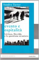 Evento e ospitalit�. L�vinas, Derrida e la questione �straniera� - Tarter Sandro