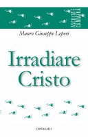 Irradiare Cristo - Giuseppe Lepori
