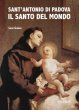 Sant'Antonio di Padova. Il Santo del mondo - Lush Gjergji