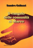 Il vangelo delle comunità di Marco - Sandro Gallazzi