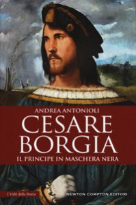 Copertina di 'Cesare Borgia. Il principe in maschera nera'