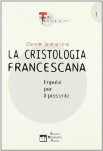 Copertina di 'La cristologia francescana. Impulsi per il presente'