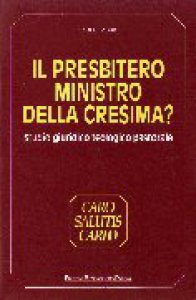 Copertina di 'Il presbitero ministro della cresima? Studio giuridico teologico pastorale'