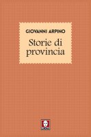 Storie di provincia - Giovanni Arpino