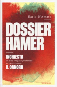 Copertina di 'Dossier Hamer. Inchiesta su una tragica premessa di cura contro il cancro'