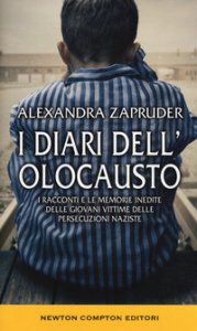 Copertina di 'I diari dell'olocausto. I racconti e le memorie inedite delle giovani vittime delle persecuzioni naziste'