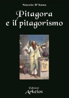 Pitagora e il pitagorismo - Nuccio D'Anna