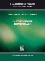 La detenzione domiciliare - Michele Leonardi, Maria Gaspari