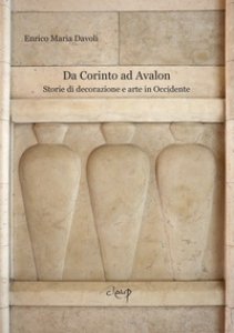 Copertina di 'Da Corinto ad Avalon. Storie di decorazione e arte in Occidente'