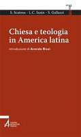 Chiesa e teologia in America Latina - S. Gallazzi, S. Scatena, L. C. Susin