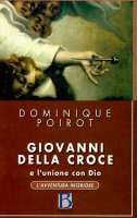 Giovanni della Croce e l'unione con Dio - Poirot Dominique