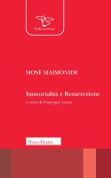 Immortalità e resurrezione. Nuova ediz. - Maimonide Mosè