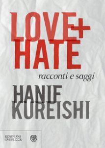 Copertina di 'Love + Hate. Racconti e saggi'
