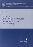 La tutela della libert individuale nel nuovo sistema anti-stalking - Coco Paola